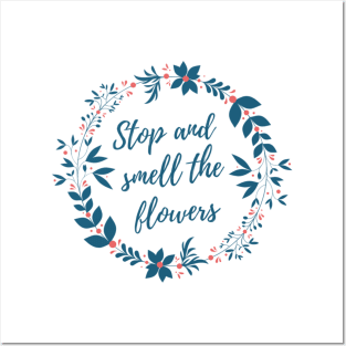 Stop and Smell the Flowers Posters and Art